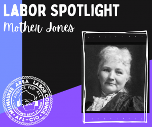 Labor Spotlight- Mother Jones